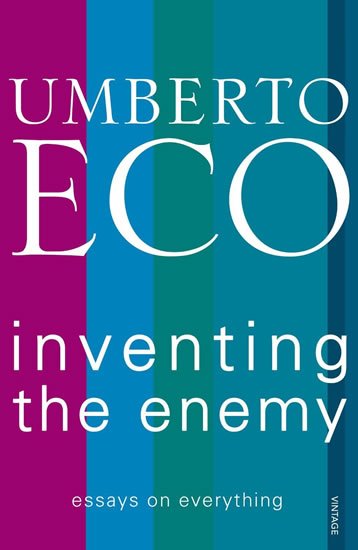 Eco Umberto: Inventing the Enemy