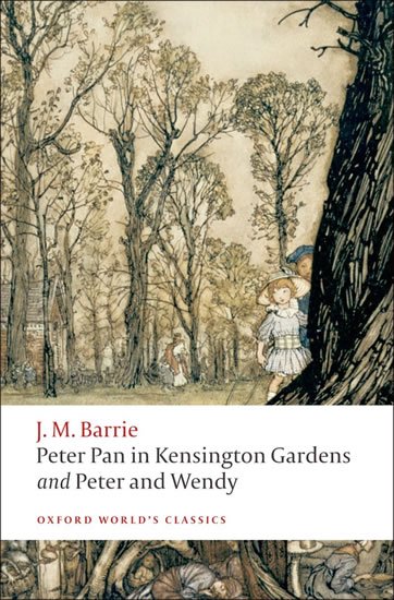 Barrie James Matthew: Peter Pan in Kensington Gardens/Peter and Wendy (Oxford World´s Classics)