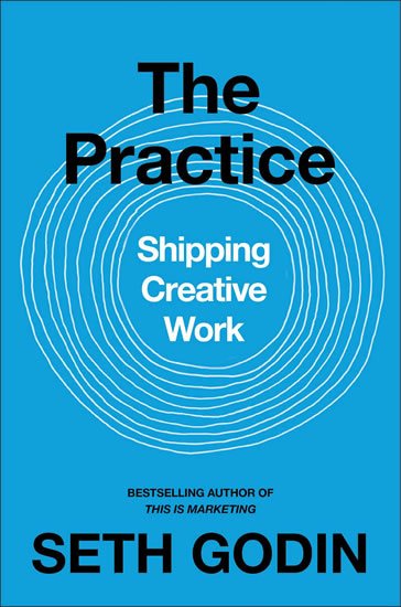 Godin Seth: The Practice