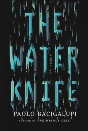 Bacigalupi Paolo: The Water Knife