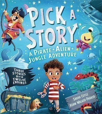 Coyle Sarah: Pick a Story: A Pirate Alien Jungle Adventure