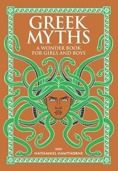 Hawthorne Nathaniel: Greek Myths : A Wonder Book for Girls and Boys