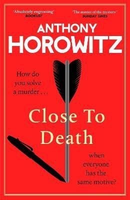Horowitz Anthony: Close to Death: How do you solve a murder ... when everyone has the same mo