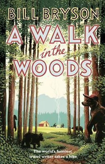 Bryson Bill: A Walk In The Woods: The World´s Funniest Travel Writer Takes a Hike