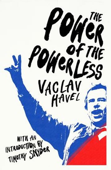 Havel Václav: The Power of the Powerless Havel Václav: The Power of the Powerless