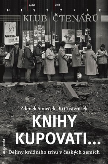 Trávníček Jiří: Knihy kupovati... Dějiny knižního trhu v českých zemích