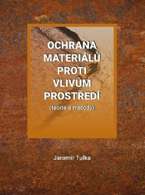 Tulka Jaromír: Ochrana materiálů proti vlivům prostředí (teorie a metody)