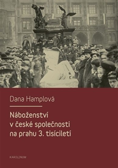 Hamplová Dana: Náboženství v české společnosti na prahu 3. tísiciletí