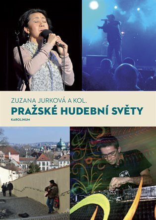 Jurková Zuzana: Pražské hudební světy