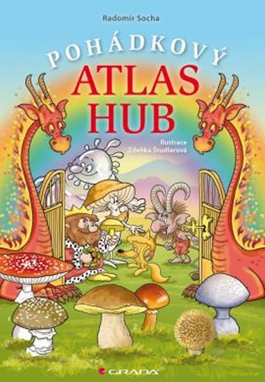 Socha Radomír: Pohádkový atlas hub