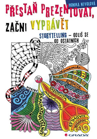 Nevolová Monika: Přestaň prezentovat, začni vyprávět - Storytelling