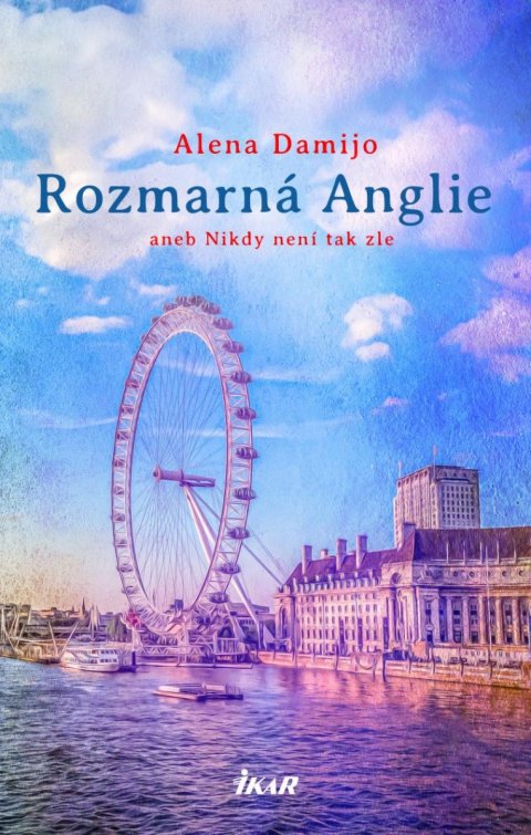 Damijo Alena: Rozmarná Anglie aneb Nikdy není tak zle Damijo Alena: Rozmarná Anglie aneb Nikdy není tak zle
