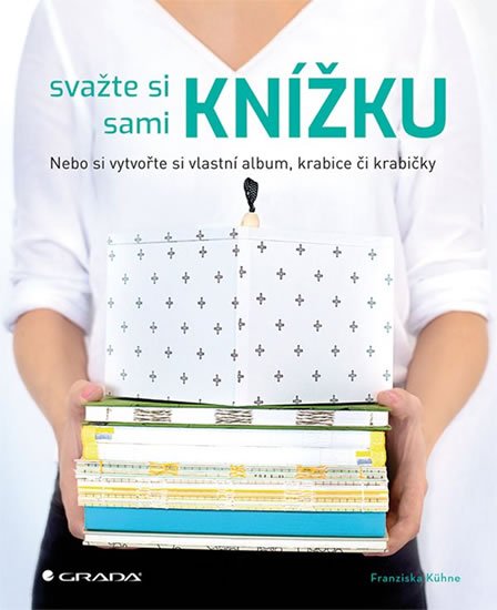 Kühne Franziska: Svažte si sami knížku, album, diář, artbook... Kühne Franziska: Svažte si sami knížku, album, diář, artbook...