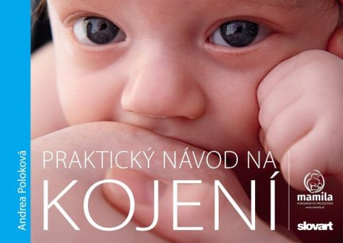 Poloková Andrea: Praktický návod na kojení