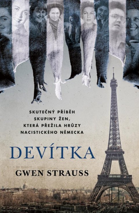 Strauss Gwen: Devítka: Pravdivý příběh skupiny žen, která přežila hrůzy nacistického Něme