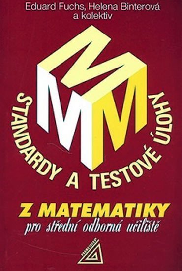 Fuchs Eduard: Standardy a testové úlohy z matematiky pro střední odborná učiliště