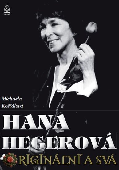 Košťálová Michaela: Hana Hegerová, originální a svá
