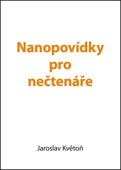 Květoň Jaroslav: Nanopovídky pro nečtenáře