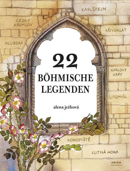 Ježková Alena: 22 böhmische Legenden / 22 českých legend (německy) Ježková Alena: 22 böhmische Legenden / 22 českých legend (německy)