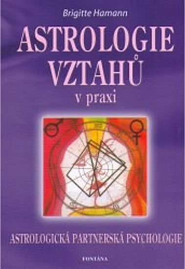 Hamannová Brigitte: Astrologie vztahů v praxi Hamannová Brigitte: Astrologie vztahů v praxi