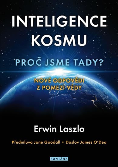 Laszlo Ervin: Inteligence kosmu - Proč jsme tady? Laszlo Ervin: Inteligence kosmu - Proč jsme tady?