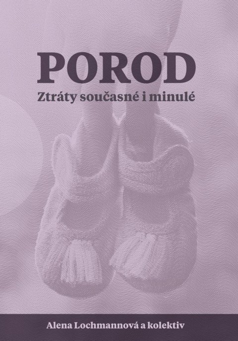Lochmannová Alena: Porod - Ztráty současné i minulé Lochmannová Alena: Porod - Ztráty současné i minulé