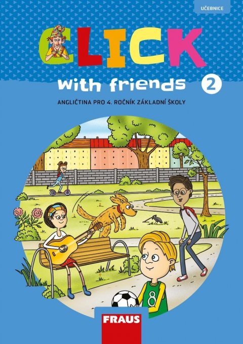 Karásková Miluška: Click with Friends 2 - Učebnice angličtina pro 4. ročník ZŠ