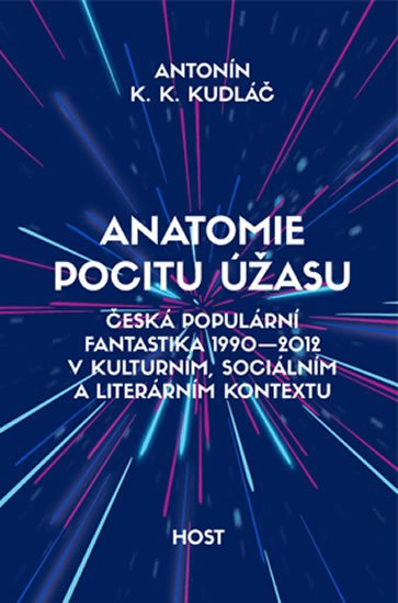Kudláč Antonín K. K.: Anatomie pocitu úžasu - Česká populární fantastika 1990-2012 v kontextu kul