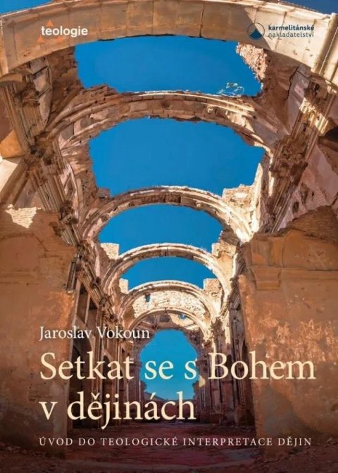 Vokoun Jaroslav: Setkat se s Bohem v dějinách - Úvod do telologické interpretace dějin