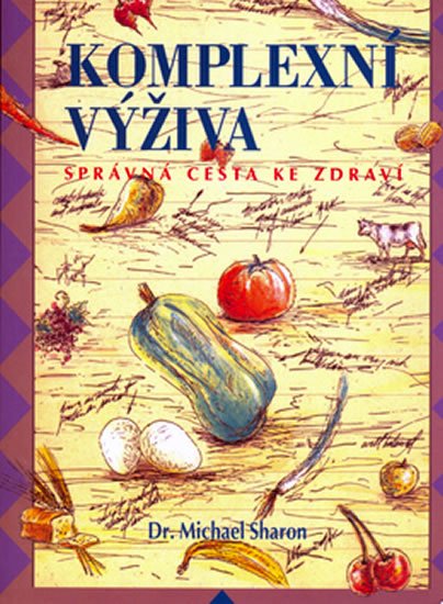 Sharon Michael: Komplexní výživa - správná ceta ke zdraví