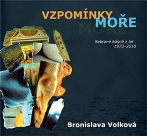 Volková Bronislava: Vzpomínky moře - Sebrané básně z let 1973 - 2010