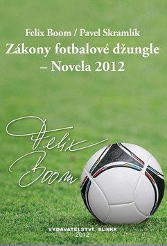 Boom Felix: Zákony fotbalové džungle – Novela 2012