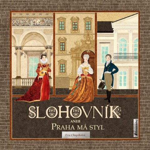 Chupíková Eva: Slohovník aneb Praha má styl Chupíková Eva: Slohovník aneb Praha má styl