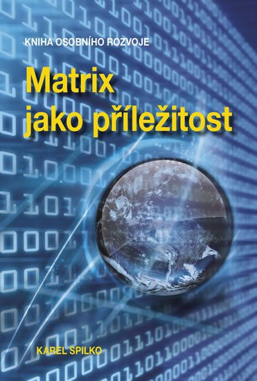 Spilko Karel: Matrix jako příležitost - Kniha osobního rozvoje