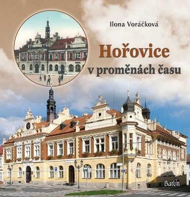 Voráčková Ilona: Hořovice v proměnách času Voráčková Ilona: Hořovice v proměnách času