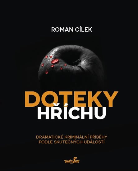 Cílek Roman: Doteky hříchu - Dramatické kriminální příběhy podle skutečných událostí Cílek Roman: Doteky hříchu - Dramatické kriminální příběhy podle skutečných událostí