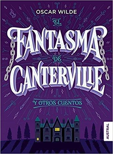 Wilde Oscar: El fantasma de Canterville y otros cuentos Wilde Oscar: El fantasma de Canterville y otros cuentos
