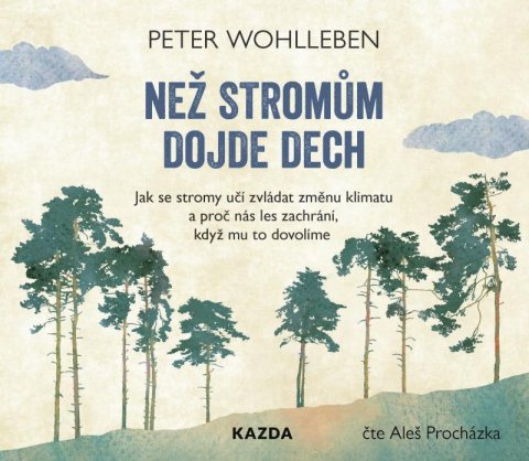 Wohlleben Peter: Než stromům dojde dech - CDmp3 (Čte Aleš Procházka) Wohlleben Peter: Než stromům dojde dech - CDmp3 (Čte Aleš Procházka)