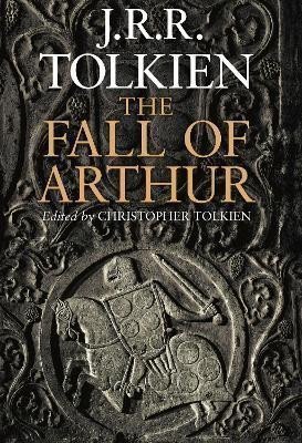 Tolkien John Ronald Reuel: The Fall of Arthur