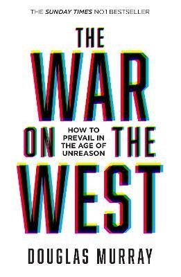 Murray Douglas: The War on the West: How to Prevail in the Age of Unreason