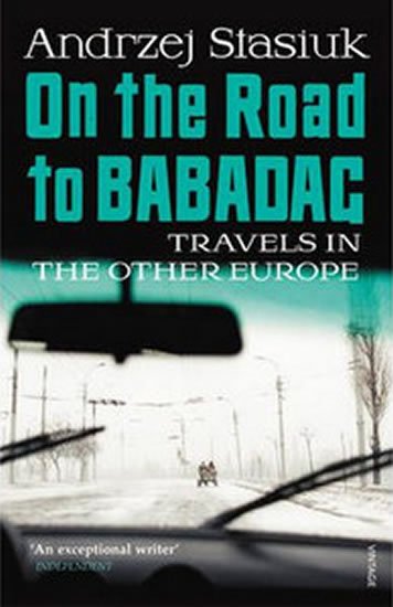Stasiuk Andrzej: On the Road to Babadag