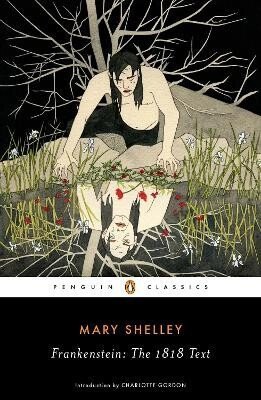 Shelley Mary Wollstonecraft: Frankenstein: The 1818 Text