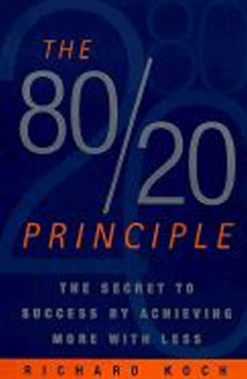 Koch Richard: The 80/20 Principle : The Secret to Success by Achieving More with Less Koch Richard: The 80/20 Principle : The Secret to Success by Achieving More with Less