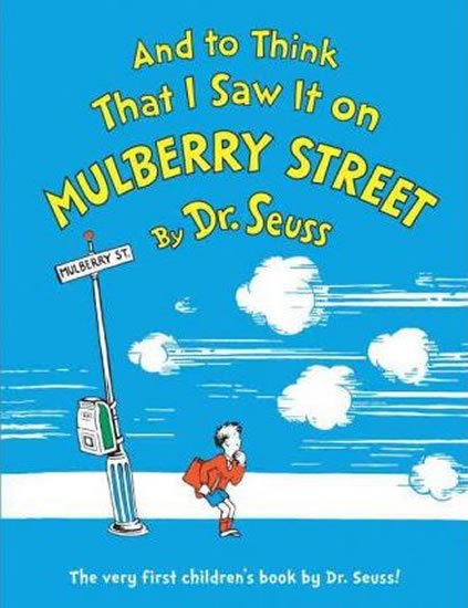 Dr. Seuss: And to Think That I Saw It on Mulberry Street