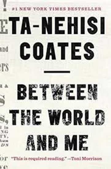 Coates Ta-Nehisi: Between World and Me