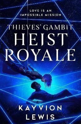 Lewis Kayvion: Heist Royale: The enemies to lovers sequel to Waterstones prize-winning Thi