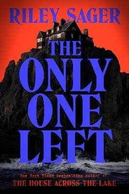 Sager Riley: The Only One Left: the next gripping novel from the master of the genre-ben Sager Riley: The Only One Left: the next gripping novel from the master of the genre-ben