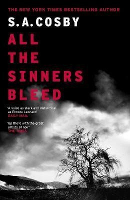 Cosby S. A.: All The Sinners Bleed: the new thriller from the award-winning author of RA