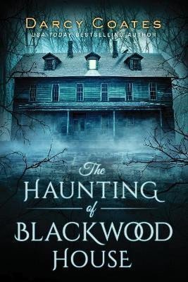 Coates Darcy: The Haunting of Blackwood House