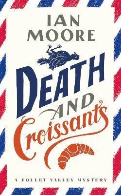 Moore Ian: Death and Croissants (A Follet Valley Mystery 1)